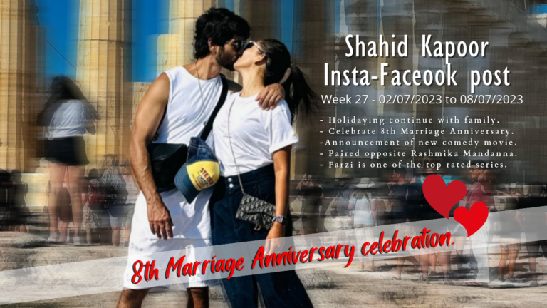 Weekly Update:- Shahid – Mira celebrates 8th marriage anniversary. Week 27 – 02/07/2023 to 08/07/2023