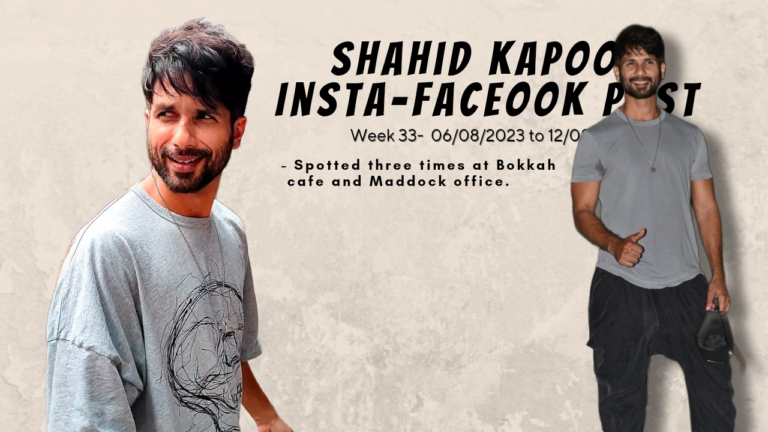 Shahid Kapoor spotted at Maddock office | Insta – Fb posts | Week 33 – 06/08 to 12/08/2023