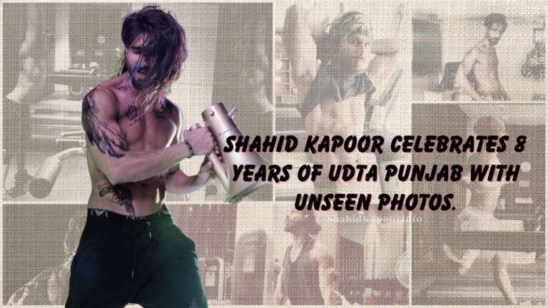 Shahid Kapoor Celebrates 8 Years of Udta Punjab with Unseen Photos.