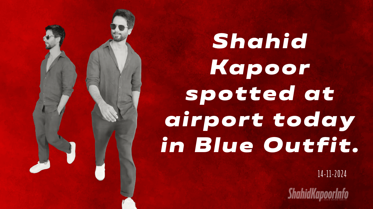 Shahid Kapoor all-blue outfit airport.