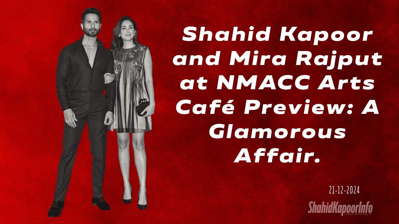 Shahid Kapoor and Mira Rajput at NMACC Arts Café Preview: A Glamorous Affair.