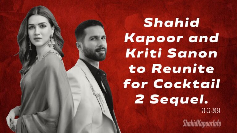 Shahid Kapoor and Kriti Sanon to Reunite for Cocktail 2 Sequel.