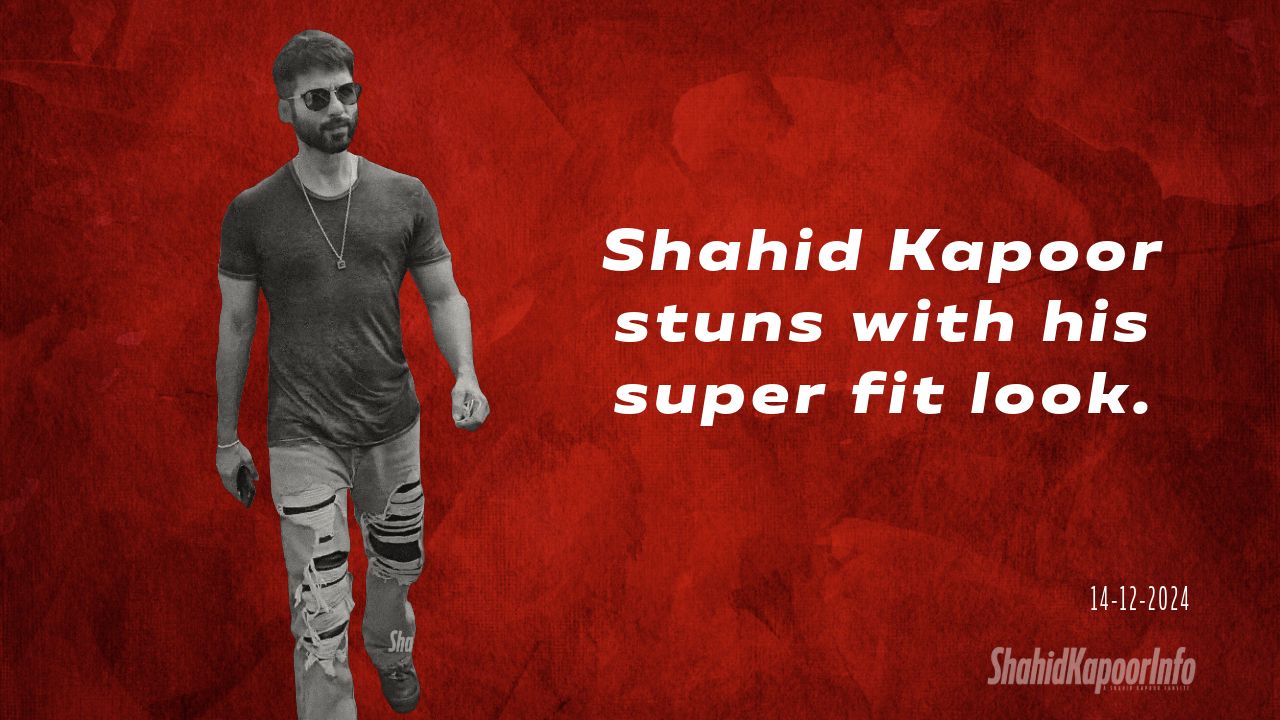 Shahid Kapoor stuns with his super fit look - 14-12-2024.